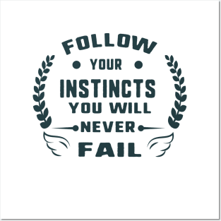 Follow your instincts you will never fail Posters and Art